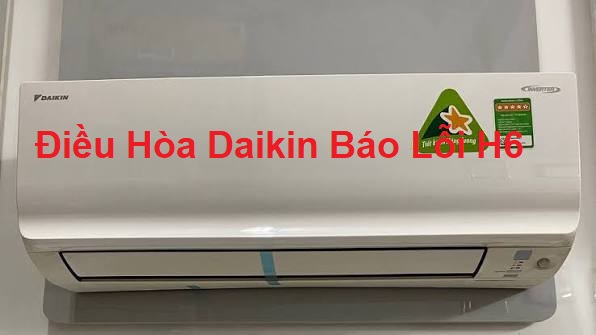 dieu-hoa-daikin-bao-loi-h6